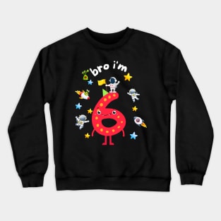 kids 6th birthday boy bro i'm 6 year old Crewneck Sweatshirt